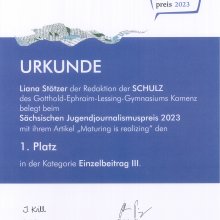 1. Platz in der Kategorie Einzelbeitrag III für die SCHULZ-Redakteurin Liana Stötzer beim Sächsischen Jugendjournalismuspreis 2023